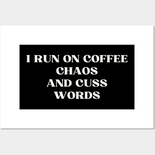 I run on coffee chaos and cuss words Posters and Art